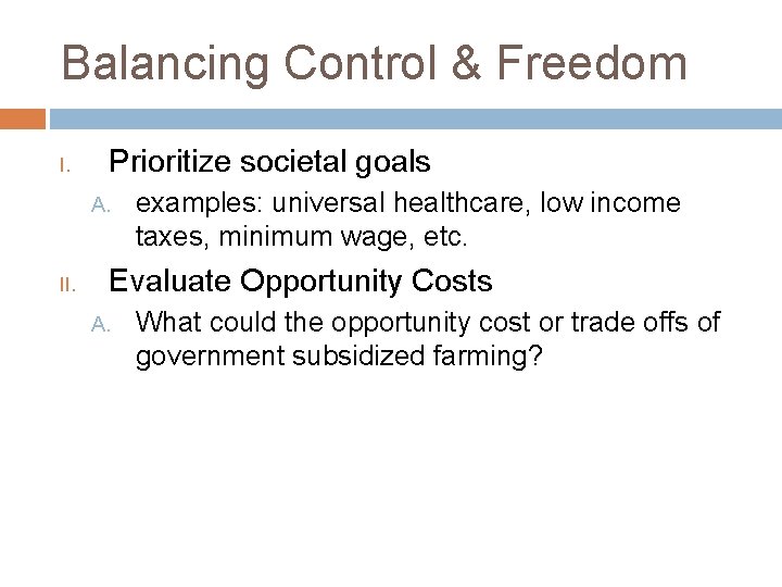 Balancing Control & Freedom I. Prioritize societal goals A. II. examples: universal healthcare, low