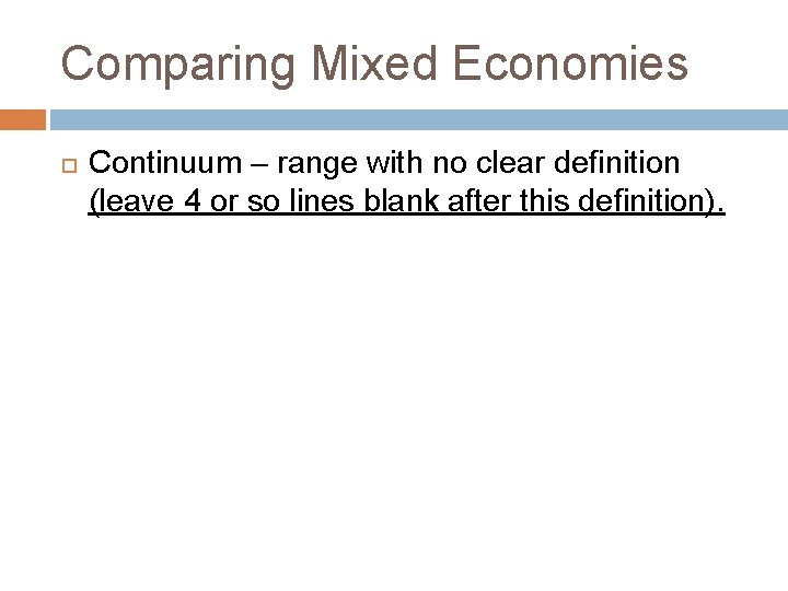 Comparing Mixed Economies Continuum – range with no clear definition (leave 4 or so