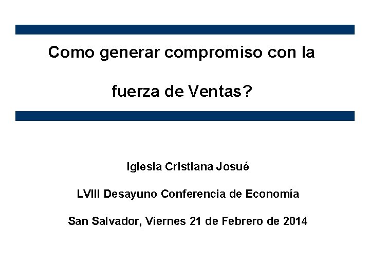 Como generar compromiso con la fuerza de Ventas? Iglesia Cristiana Josué LVIII Desayuno Conferencia