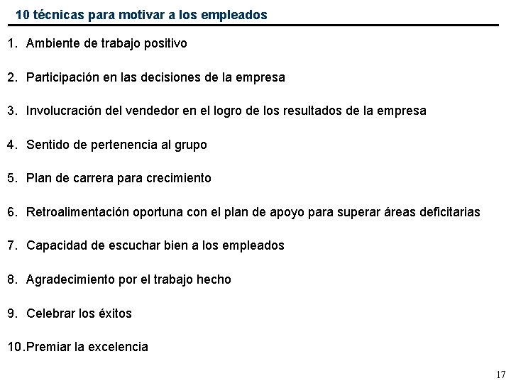 10 técnicas para motivar a los empleados 1. Ambiente de trabajo positivo 2. Participación
