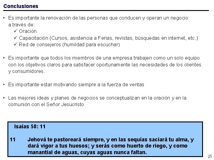 Conclusiones • Es importante la renovación de las personas que conducen y operan un