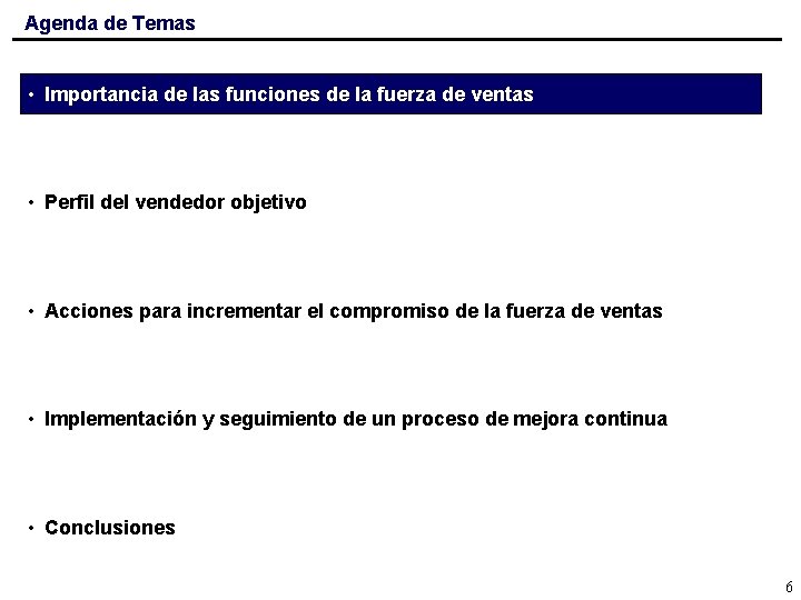 Agenda de Temas • Importancia de las funciones de la fuerza de ventas •
