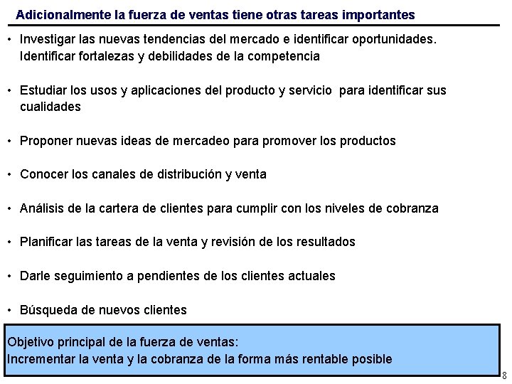 Adicionalmente la fuerza de ventas tiene otras tareas importantes • Investigar las nuevas tendencias