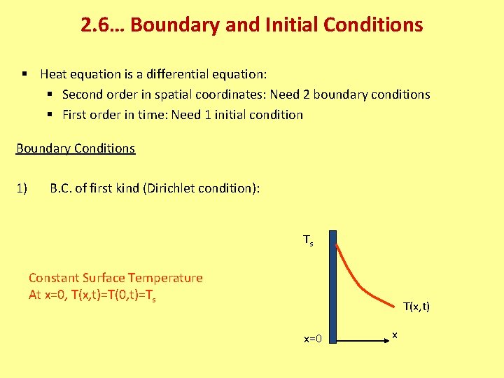 2. 6… Boundary and Initial Conditions § Heat equation is a differential equation: §