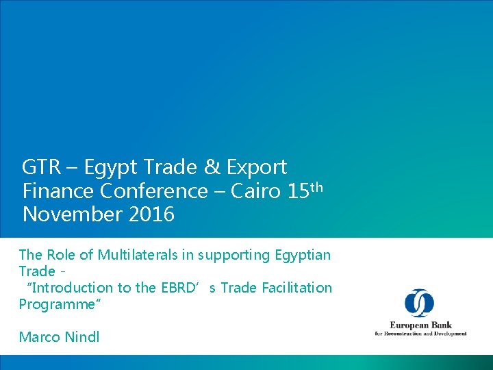 GTR – Egypt Trade & Export Finance Conference – Cairo 15 th November 2016