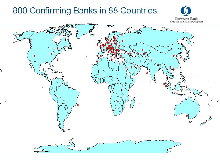 800 Confirming Banks in 88 Countries 