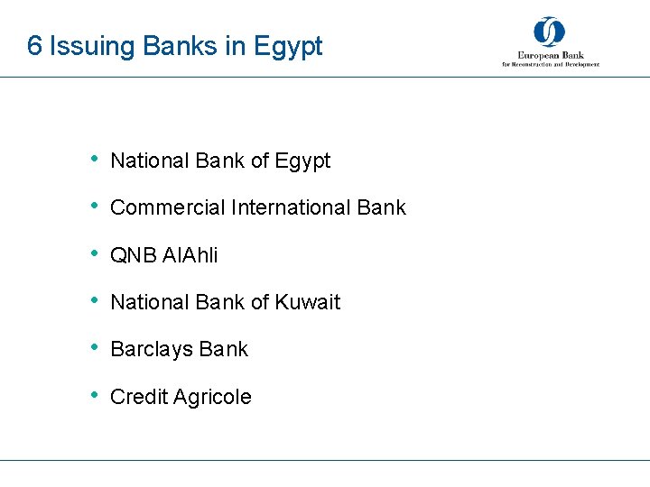 6 Issuing Banks in Egypt • National Bank of Egypt • Commercial International Bank