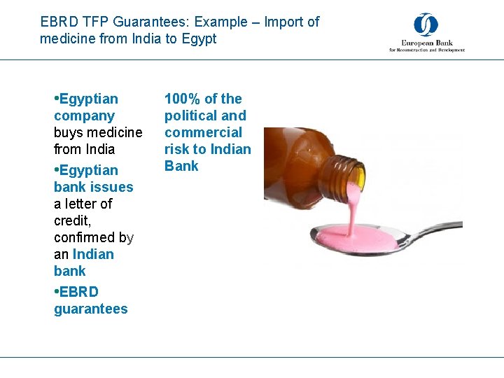 EBRD TFP Guarantees: Example – Import of medicine from India to Egypt • Egyptian