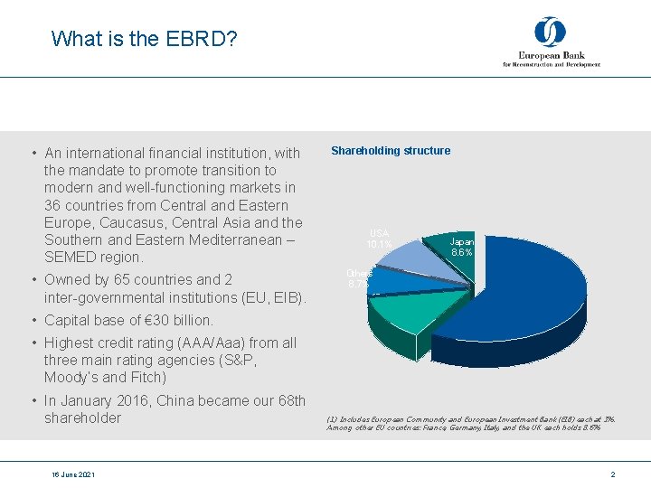 What is the EBRD? • An international financial institution, with the mandate to promote