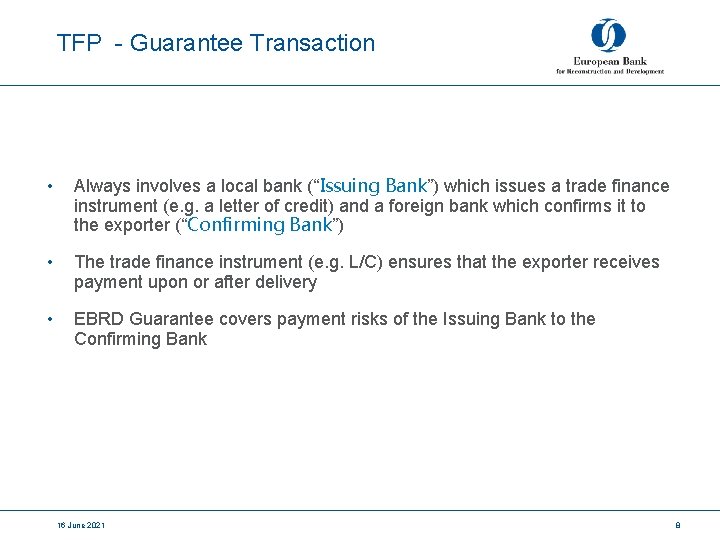 TFP - Guarantee Transaction • Always involves a local bank (“Issuing Bank”) which issues