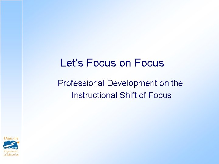 Let’s Focus on Focus Professional Development on the Instructional Shift of Focus 