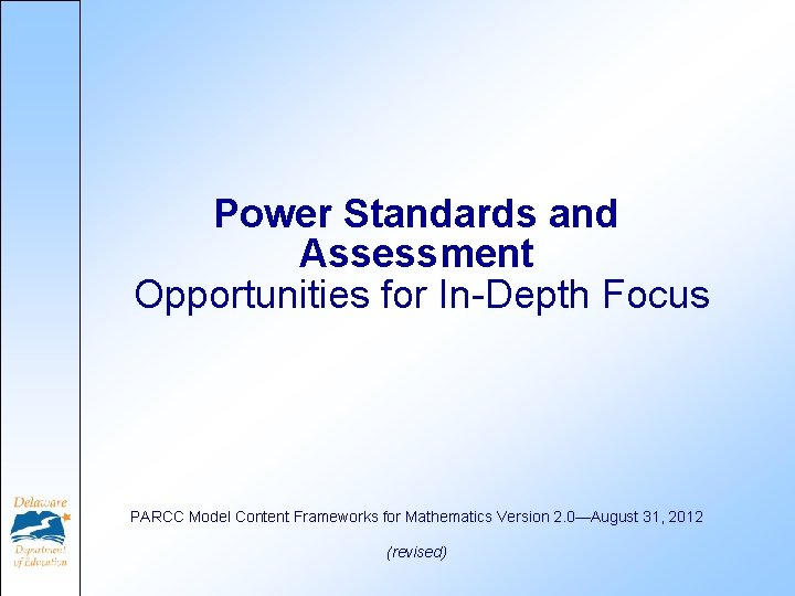 Power Standards and Assessment Opportunities for In-Depth Focus PARCC Model Content Frameworks for Mathematics