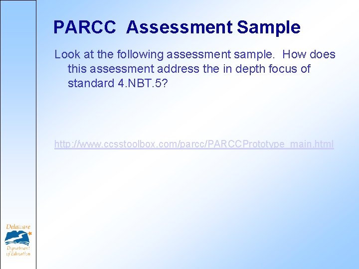 PARCC Assessment Sample Look at the following assessment sample. How does this assessment address