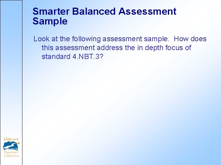 Smarter Balanced Assessment Sample Look at the following assessment sample. How does this assessment