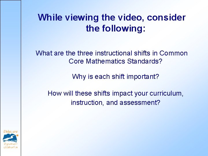 While viewing the video, consider the following: What are three instructional shifts in Common