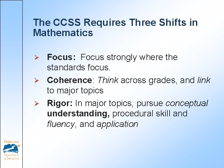 The CCSS Requires Three Shifts in Mathematics Focus: Focus strongly where the standards focus.