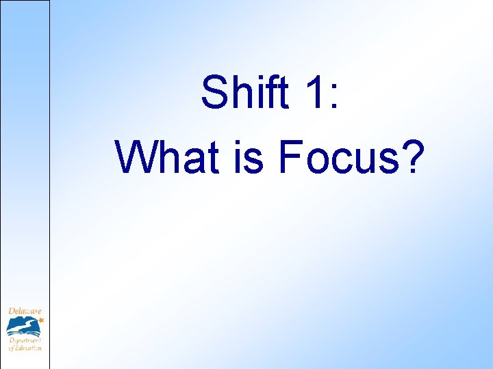 Shift 1: What is Focus? 