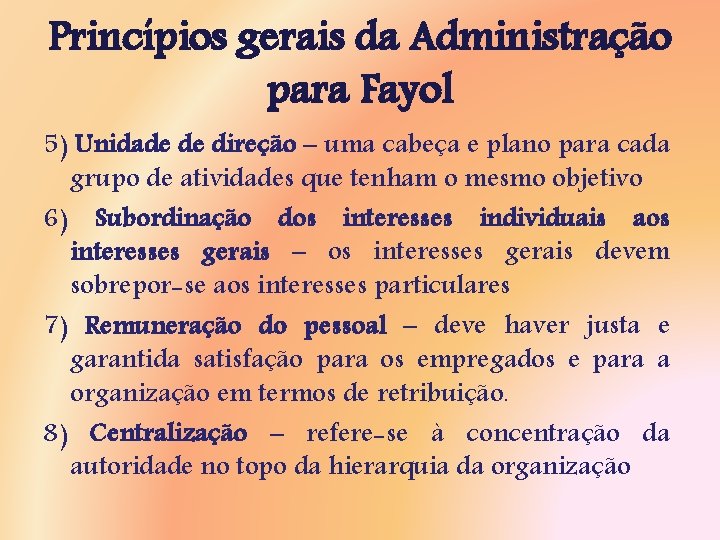 Princípios gerais da Administração para Fayol 5) Unidade de direção – uma cabeça e