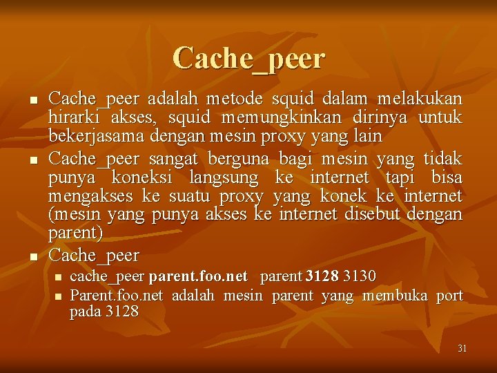 Cache_peer n n n Cache_peer adalah metode squid dalam melakukan hirarki akses, squid memungkinkan