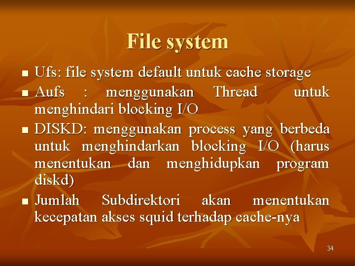 File system n n Ufs: file system default untuk cache storage Aufs : menggunakan