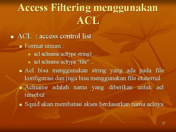 Access Filtering menggunakan ACL : access control list n Format umum : n n
