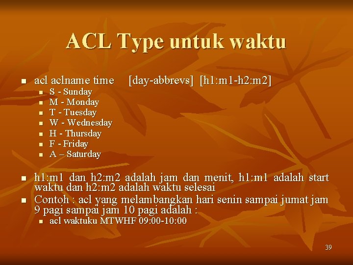 ACL Type untuk waktu n aclname time n n n n n S -