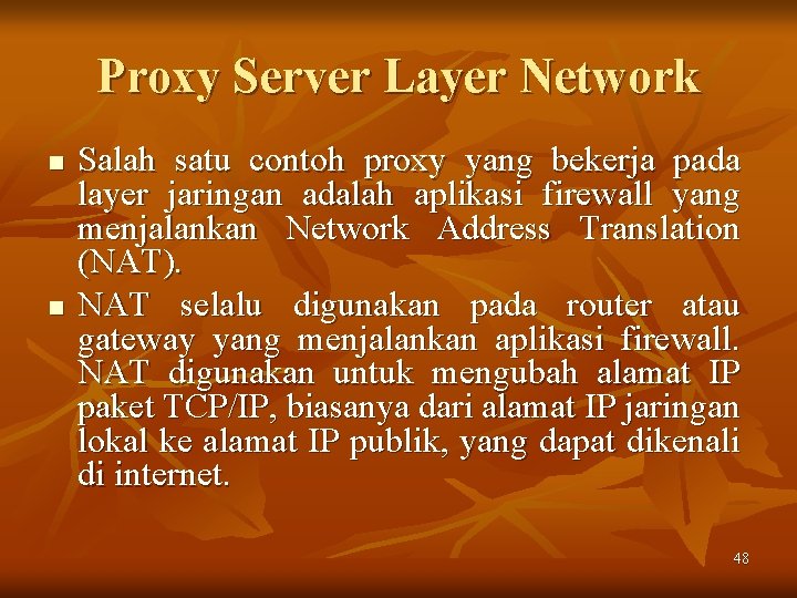 Proxy Server Layer Network n n Salah satu contoh proxy yang bekerja pada layer