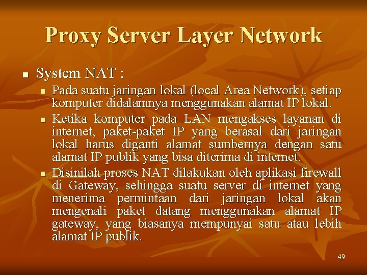 Proxy Server Layer Network n System NAT : n n n Pada suatu jaringan