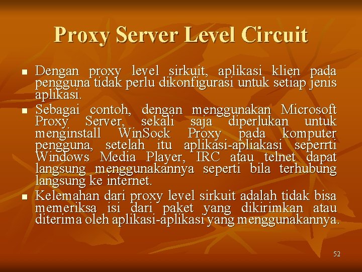 Proxy Server Level Circuit n n n Dengan proxy level sirkuit, aplikasi klien pada