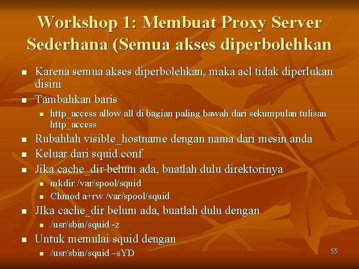 Workshop 1: Membuat Proxy Server Sederhana (Semua akses diperbolehkan n n Karena semua akses