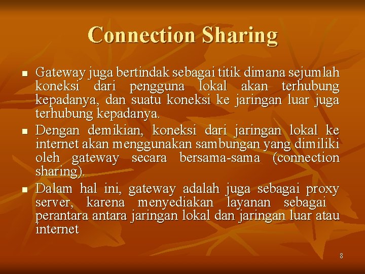 Connection Sharing n n n Gateway juga bertindak sebagai titik dimana sejumlah koneksi dari