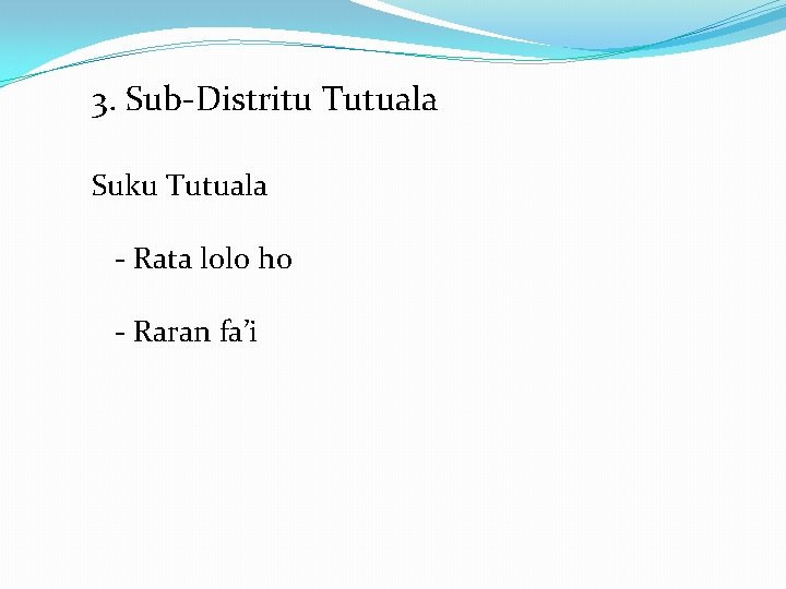 3. Sub-Distritu Tutuala Suku Tutuala - Rata lolo ho - Raran fa’i 