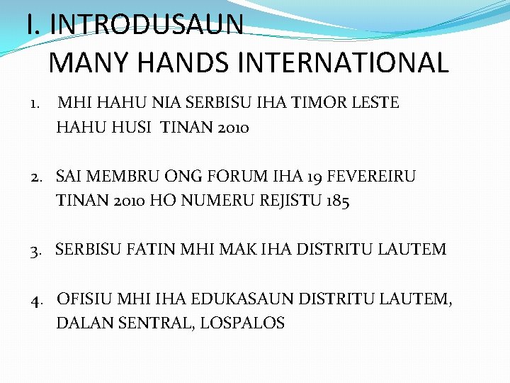 I. INTRODUSAUN MANY HANDS INTERNATIONAL 1. MHI HAHU NIA SERBISU IHA TIMOR LESTE HAHU