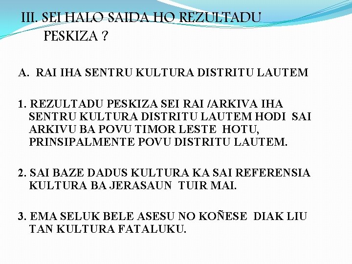 III. SEI HALO SAIDA HO REZULTADU PESKIZA ? A. RAI IHA SENTRU KULTURA DISTRITU