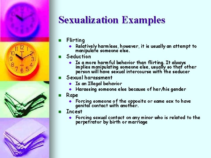 Sexualization Examples n Flirting l n Seduction l Is an Illegal behavior Harassing someone