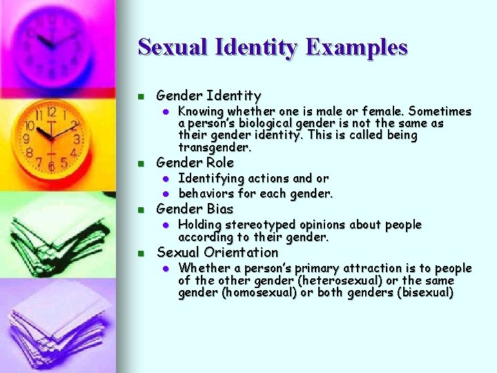 Sexual Identity Examples n Gender Identity l n Gender Role l l n Identifying