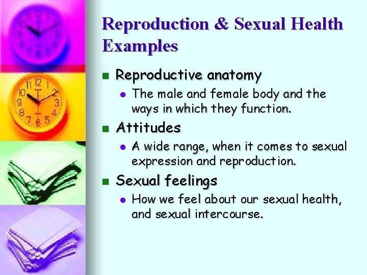 Reproduction & Sexual Health Examples n Reproductive anatomy l n Attitudes l n The
