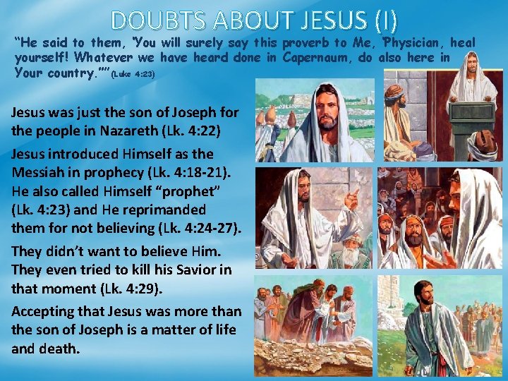 DOUBTS ABOUT JESUS (I) “He said to them, ‘You will surely say this proverb