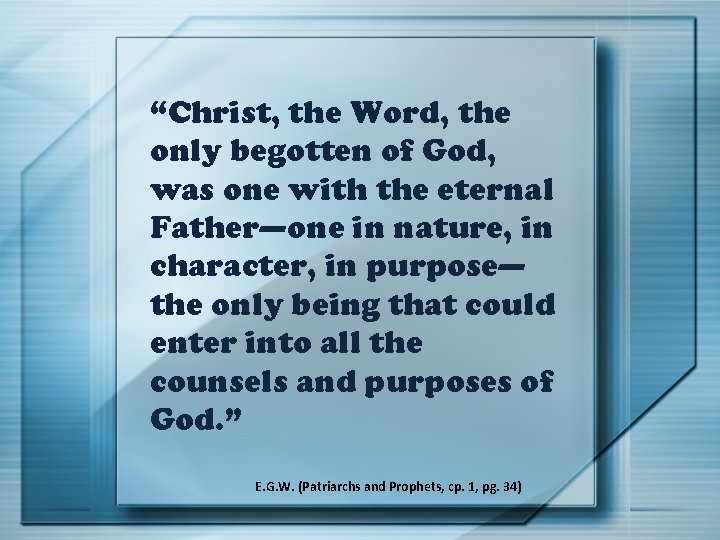 “Christ, the Word, the only begotten of God, was one with the eternal Father—one