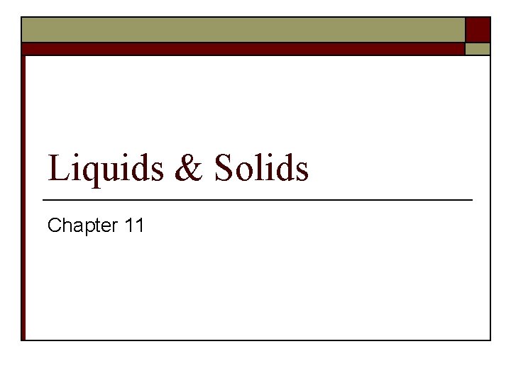 Liquids & Solids Chapter 11 