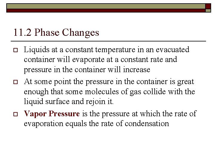 11. 2 Phase Changes o o o Liquids at a constant temperature in an