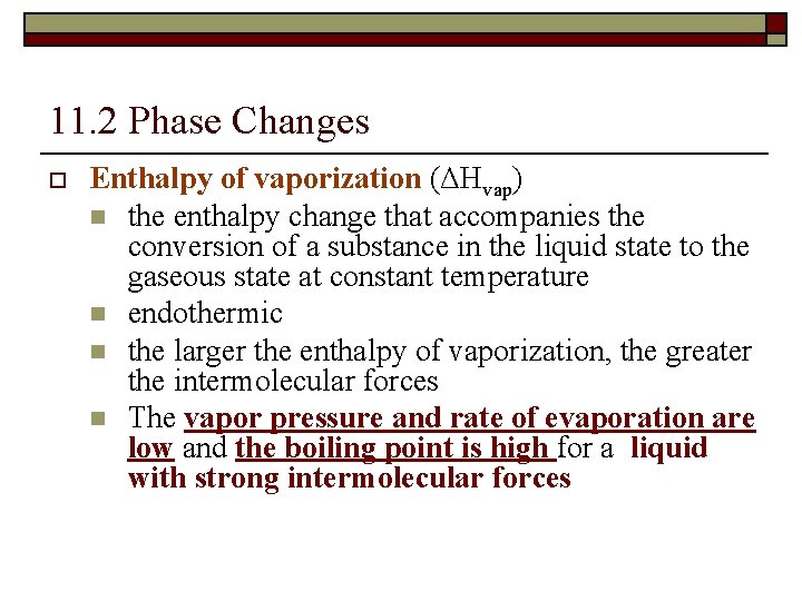 11. 2 Phase Changes o Enthalpy of vaporization (ΔHvap) n the enthalpy change that
