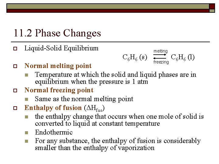 11. 2 Phase Changes o Liquid-Solid Equilibrium C 6 H 6 (s) o o