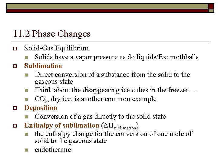 11. 2 Phase Changes o o Solid-Gas Equilibrium n Solids have a vapor pressure