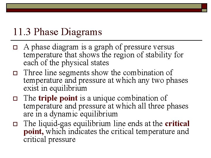 11. 3 Phase Diagrams o o A phase diagram is a graph of pressure