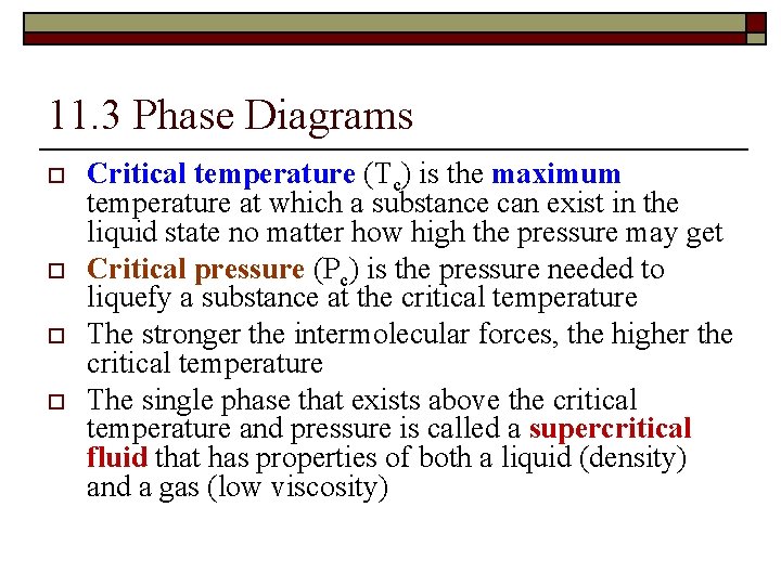 11. 3 Phase Diagrams o o Critical temperature (Tc) is the maximum temperature at
