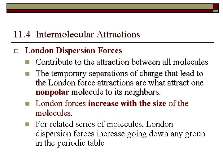 11. 4 Intermolecular Attractions o London Dispersion Forces n Contribute to the attraction between