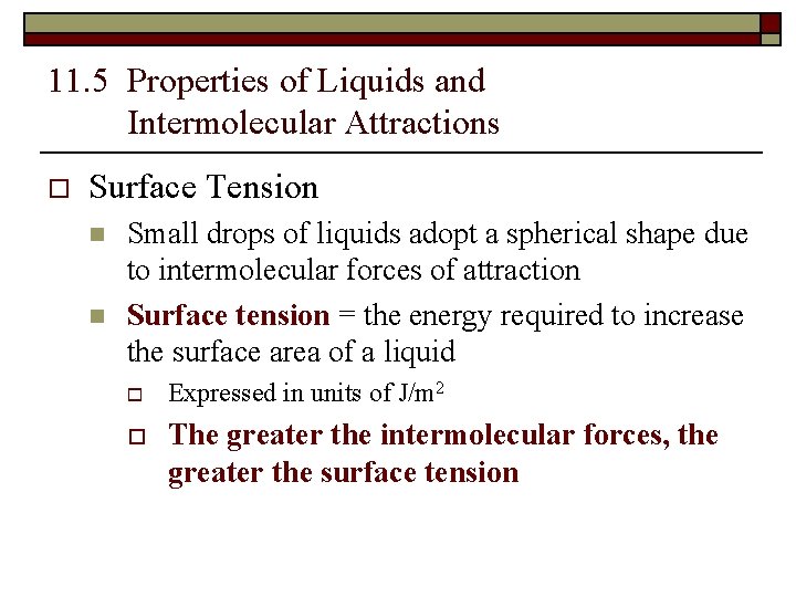11. 5 Properties of Liquids and Intermolecular Attractions o Surface Tension n n Small