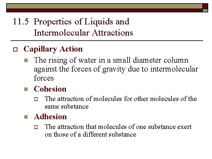 11. 5 Properties of Liquids and Intermolecular Attractions o Capillary Action n The rising
