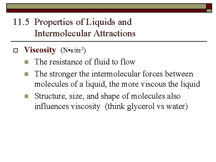 11. 5 Properties of Liquids and Intermolecular Attractions o Viscosity (N • s/m 2)